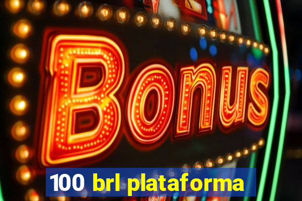 100 brl plataforma